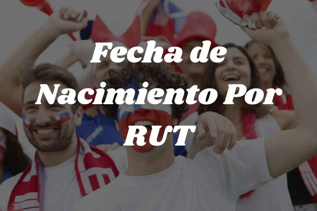 fecha de nacimiento por rut